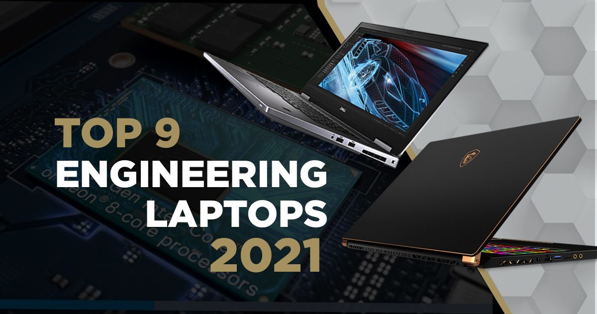 Top 9 Best Laptops for Engineers in 2021 For Students or Professionals
